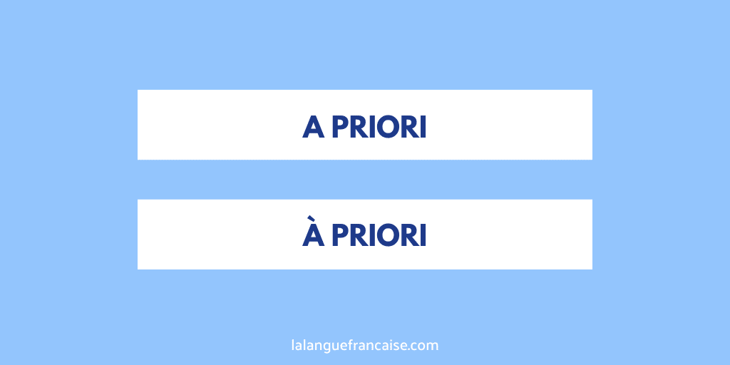 « A priori » ou « à priori » ?