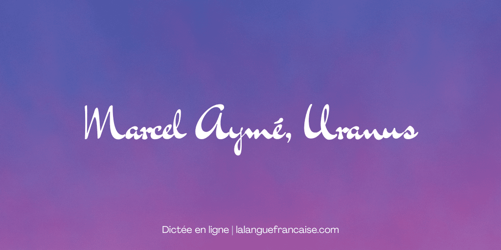 Marcel Aymé, Uranus (Brevet)