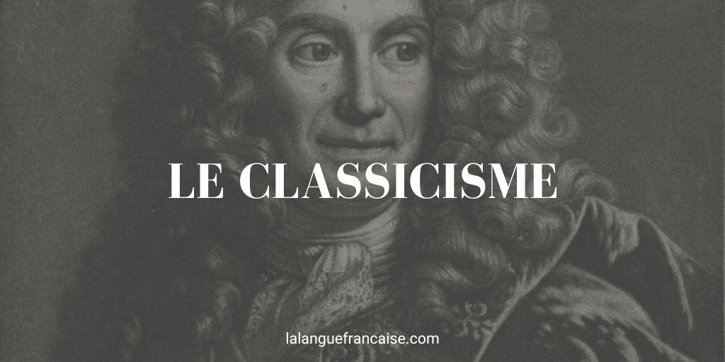 Le classicisme (XVIIe - XVIIIe siècles)