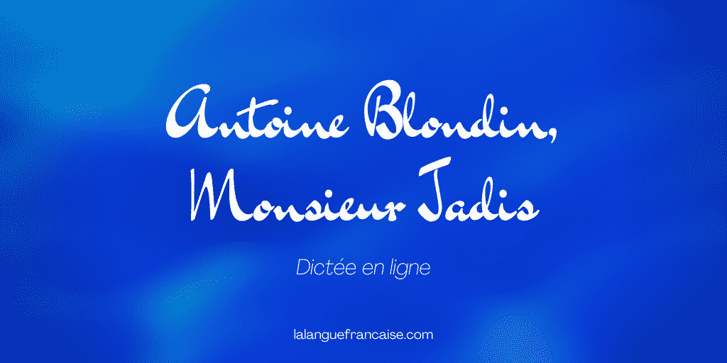 Antoine Blondin, Monsieur Jadis