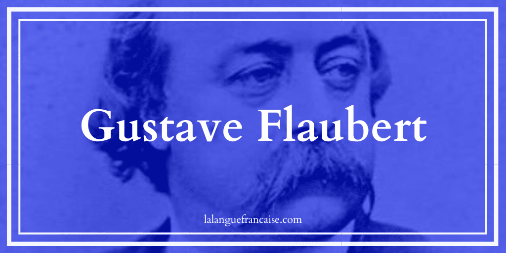 Gustave Flaubert (1821-1880) : vie et œuvre