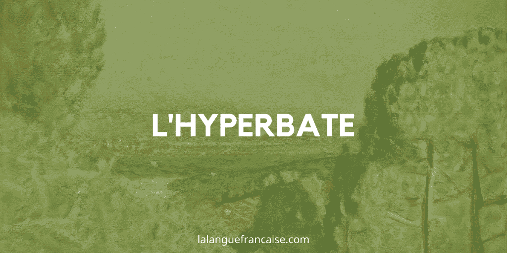 Hyperbate - Figure de style [définition et exemples]