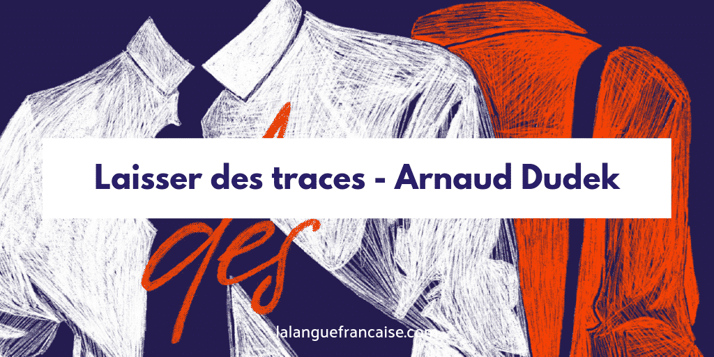 Arnaud Dudek : Laisser des traces - critique