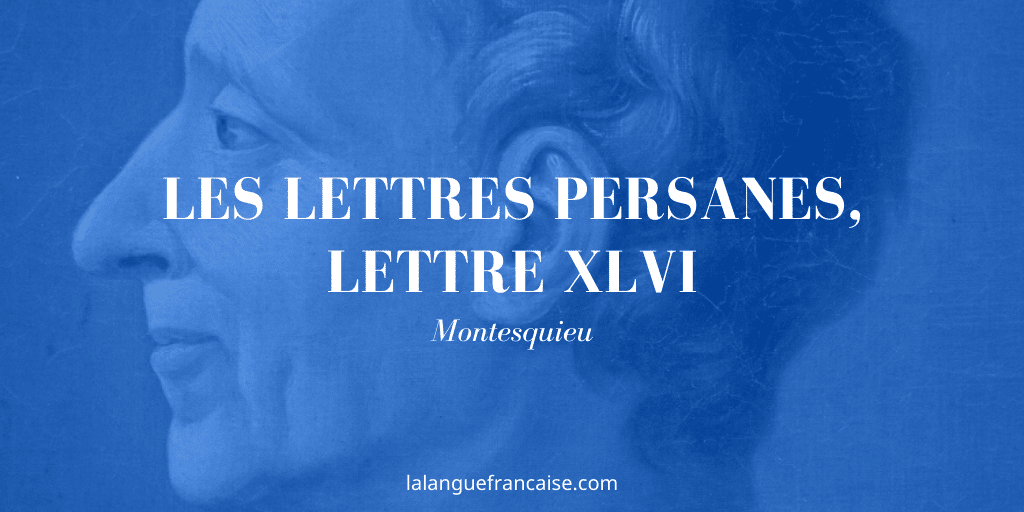 Montesquieu, Les lettres persanes, lettre XLVI : commentaire de texte