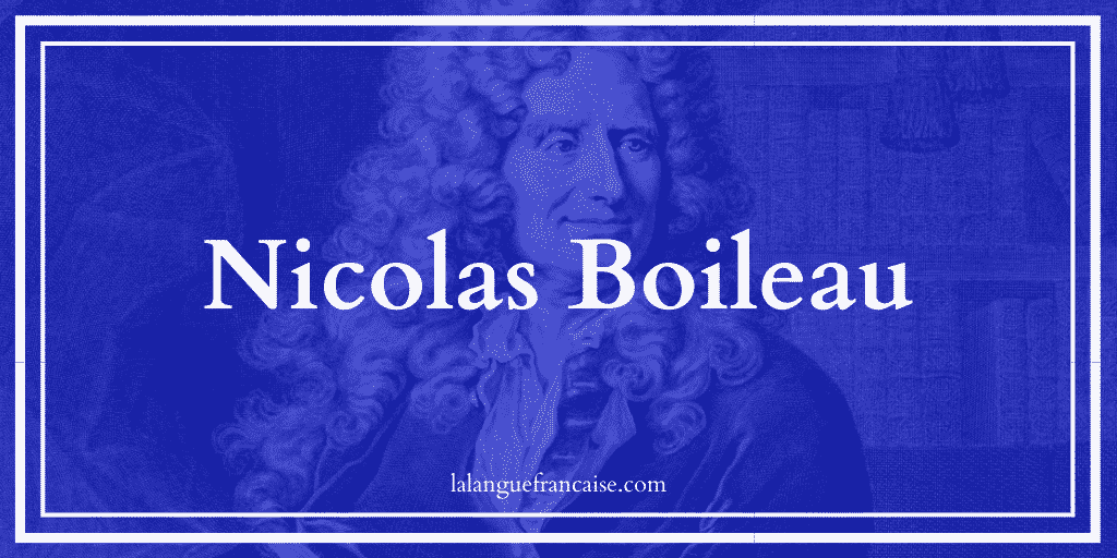 Nicolas Boileau : vie et œuvre