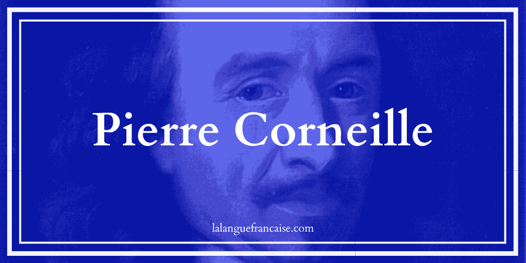 Pierre Corneille : vie et œuvre