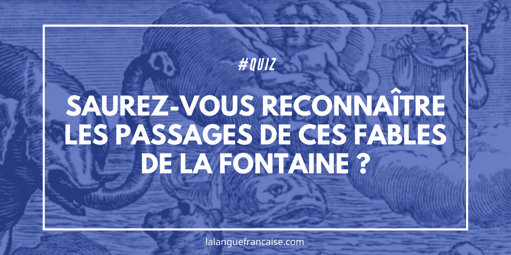 Quiz : saurez-vous reconnaître les passages de ces fables de La Fontaine ?