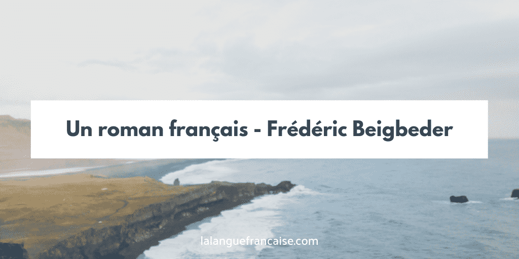 Frédéric Beigbeder : Un roman français - critique
