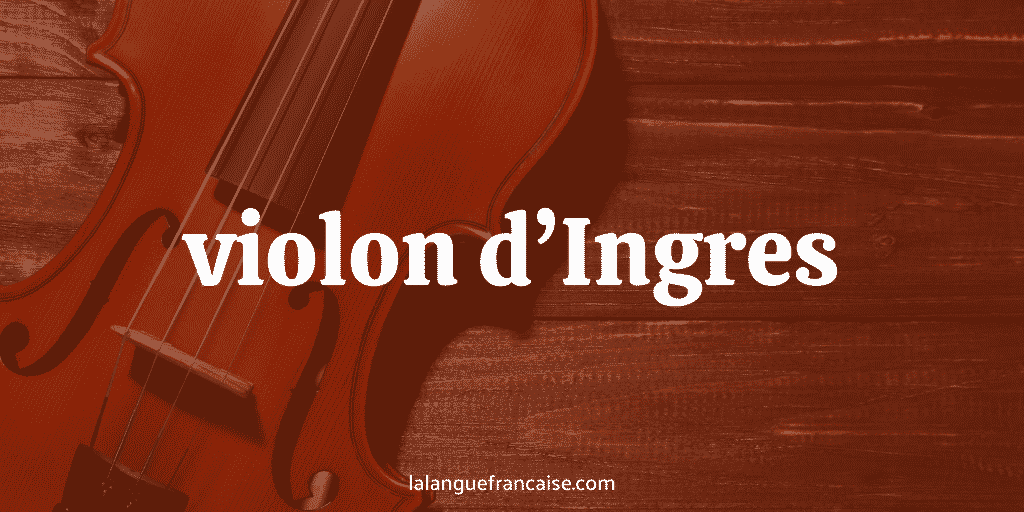Violon d'Ingres : définition et origine de l’expression