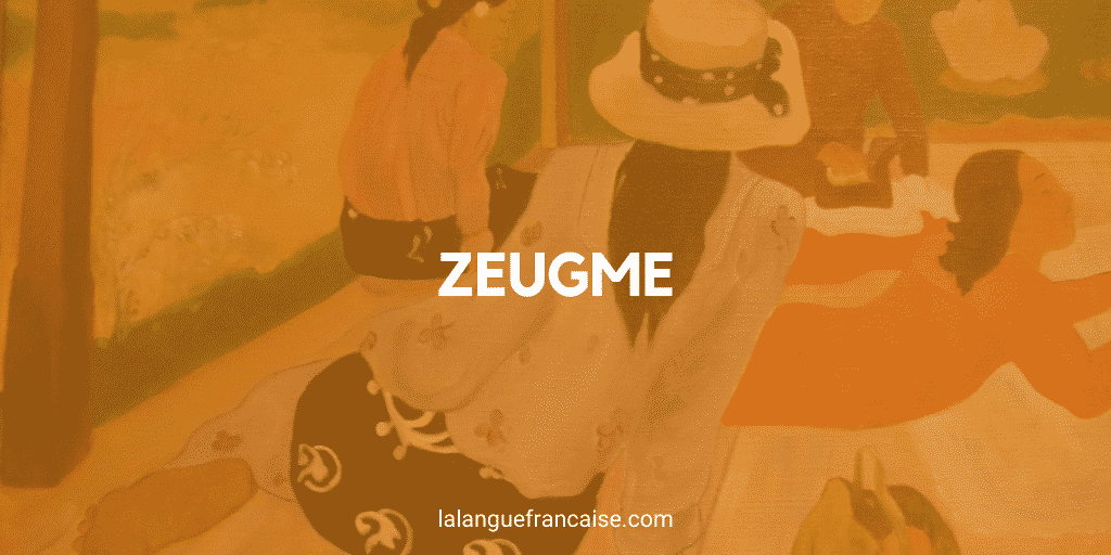 Zeugme (zeugma) - figure de style [définition et exemples]